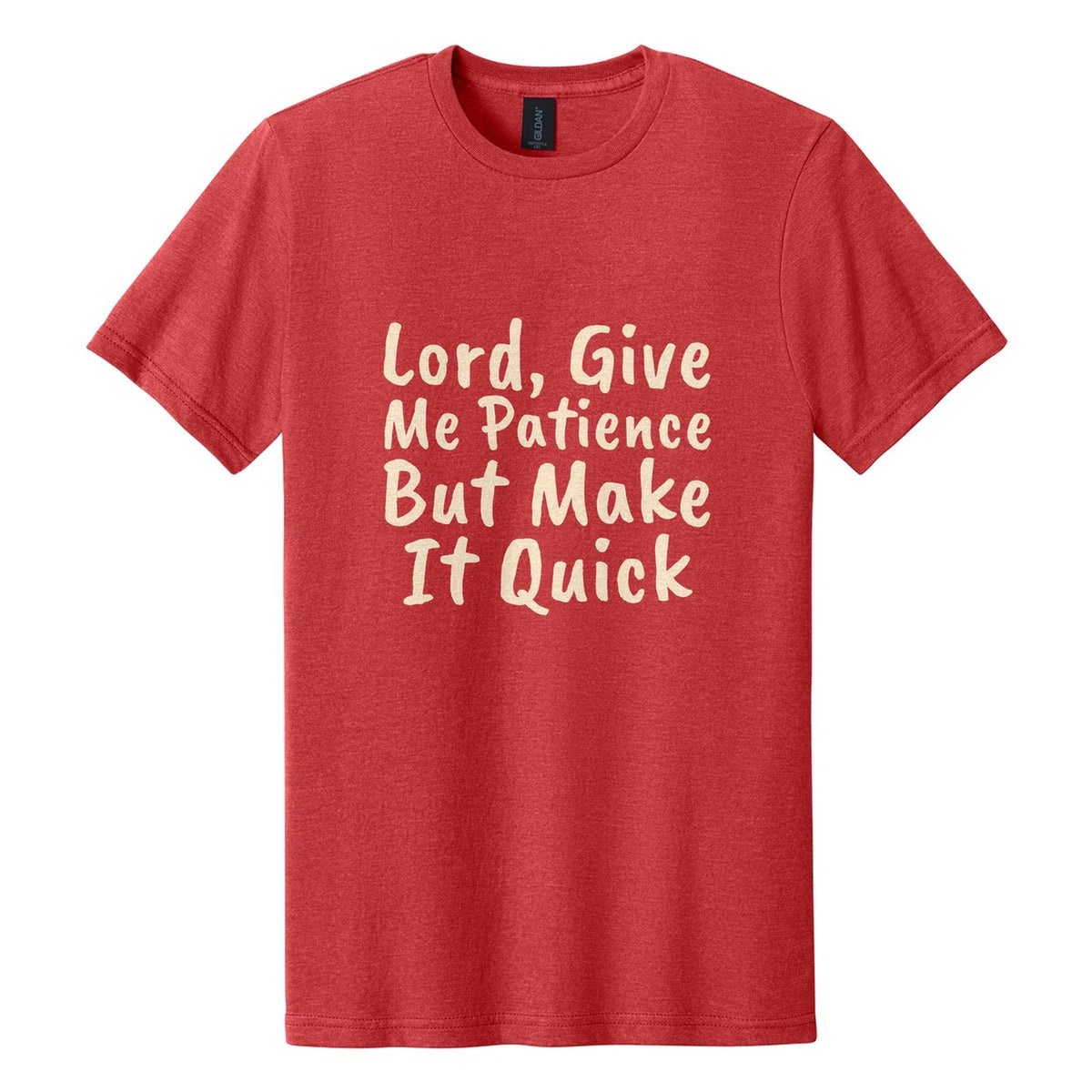 Lord, Give Me Patience. But Make It Quick tee in Red Mist, Caveat Brush font, Cream ink