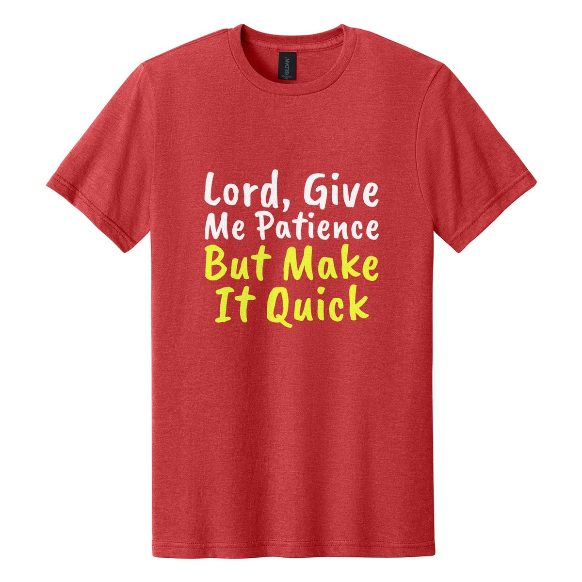 Lord, Give Me Patience. But Make It Quick tee in Red Mist, Caveat Brush font, White + Neon Yellow ink