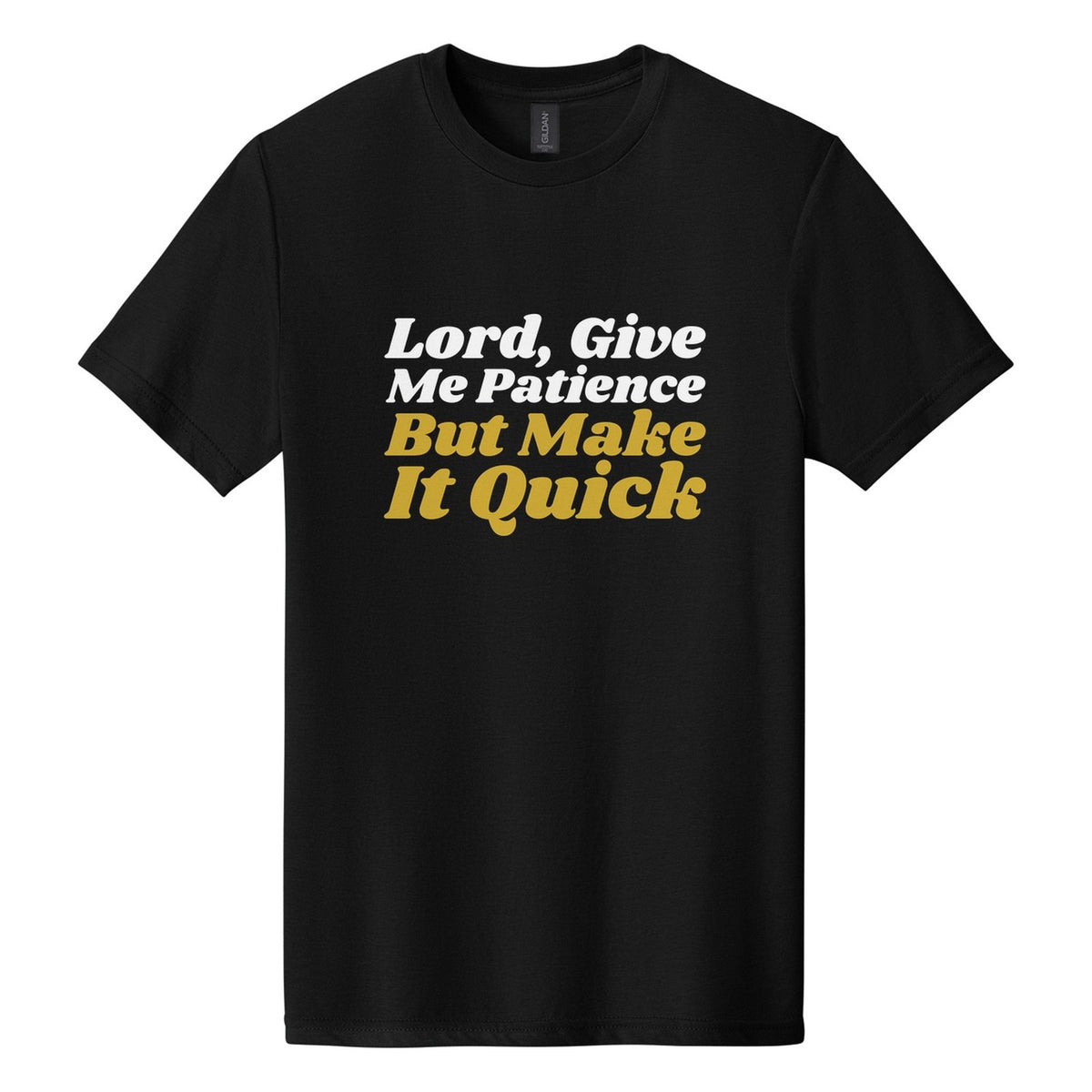 Lord, Give Me Patience. But Make It Quick tee in Pitch Black, Shrikhand font, White + Metallic Gold ink