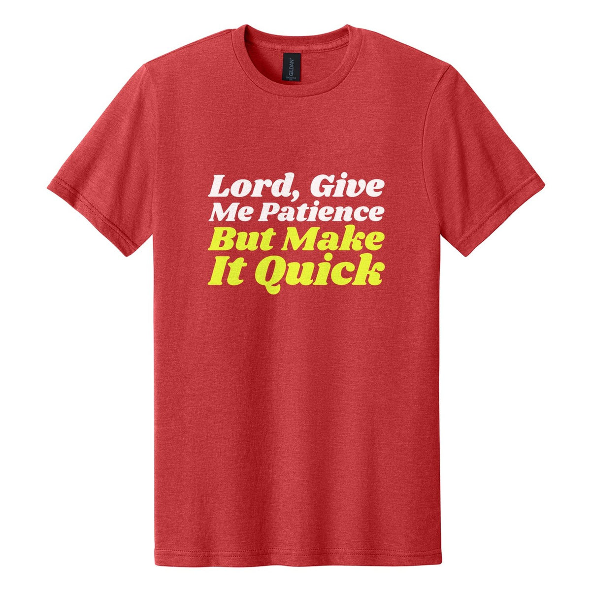 Lord, Give Me Patience. But Make It Quick tee in Red Mist, Shrikhand font, White + Neon Yellow ink