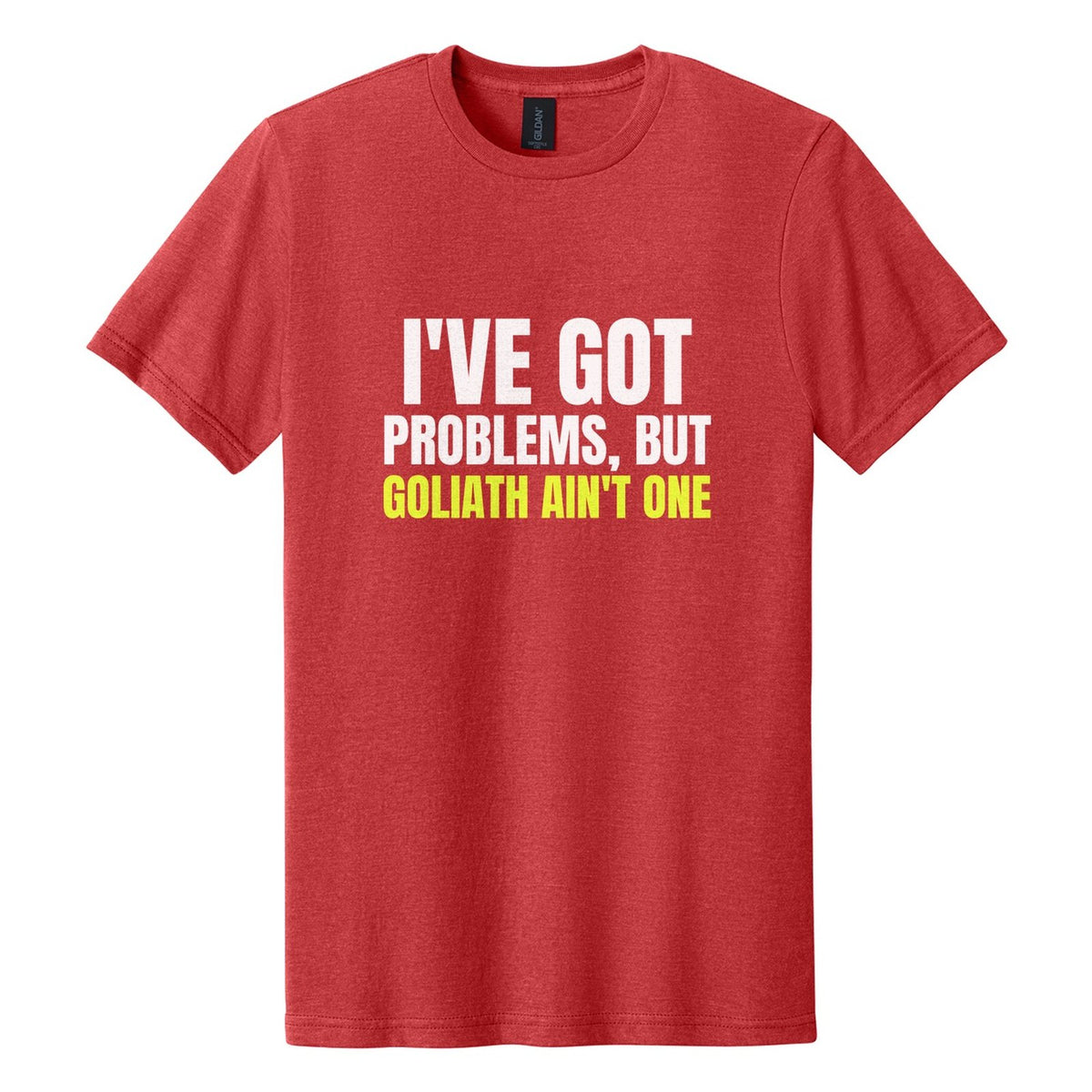 I've Got Problems, but Goliath Ain't One tee in Red Mist, Anton font, White + Neon Yellow ink