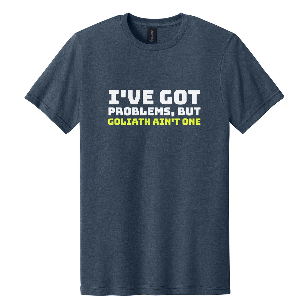 I've Got Problems, but Goliath Ain't One tee in Navy Mist, Bungee font, White + Neon Yellow ink