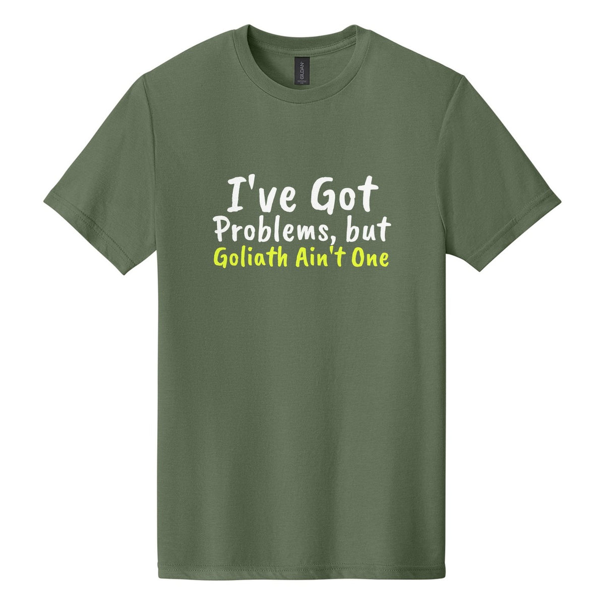 I've Got Problems, but Goliath Ain't One tee in Cactus, Caveat Brush font, White + Neon Yellow ink