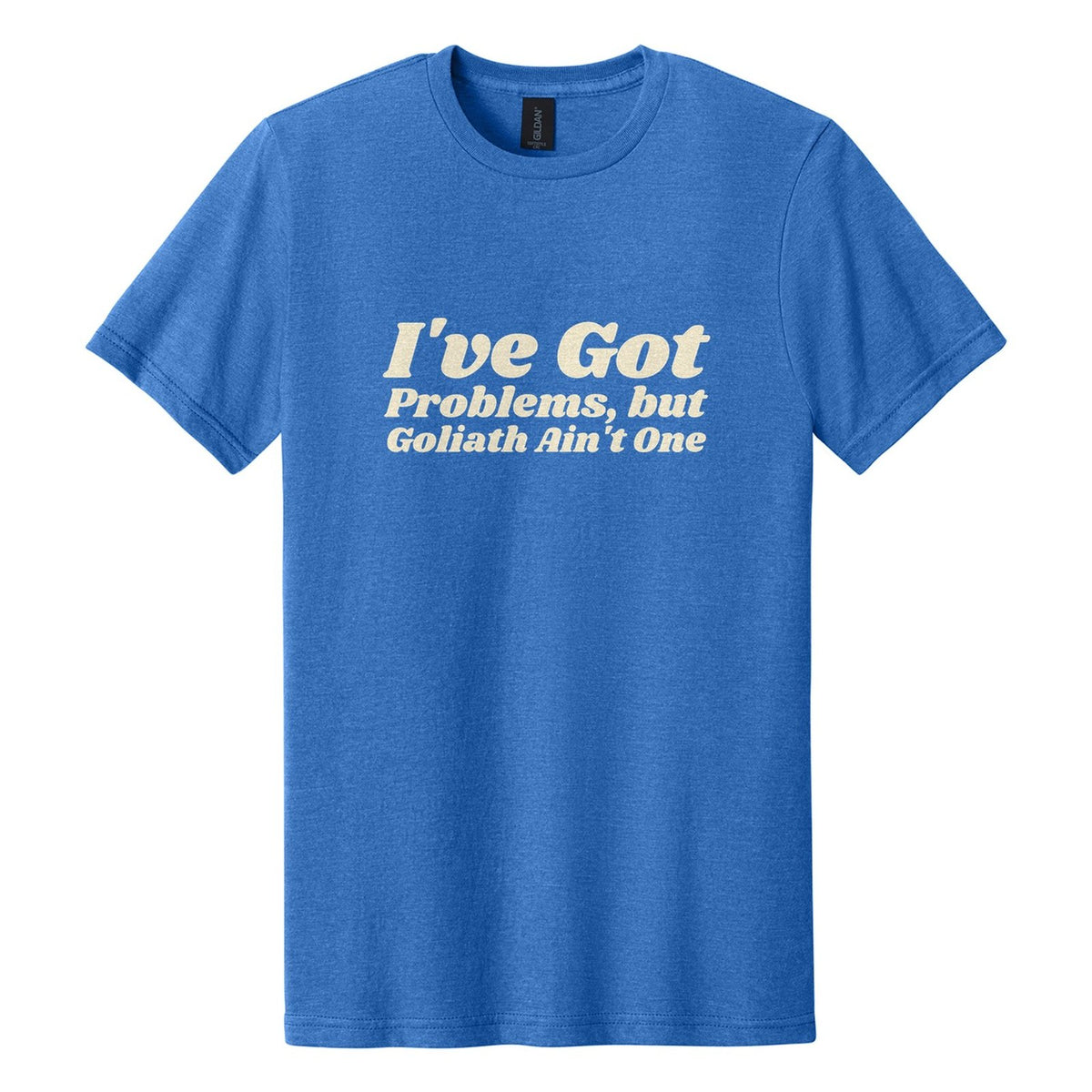 I've Got Problems, but Goliath Ain't One tee in Royal Mist, Shrikhand font, Cream ink
