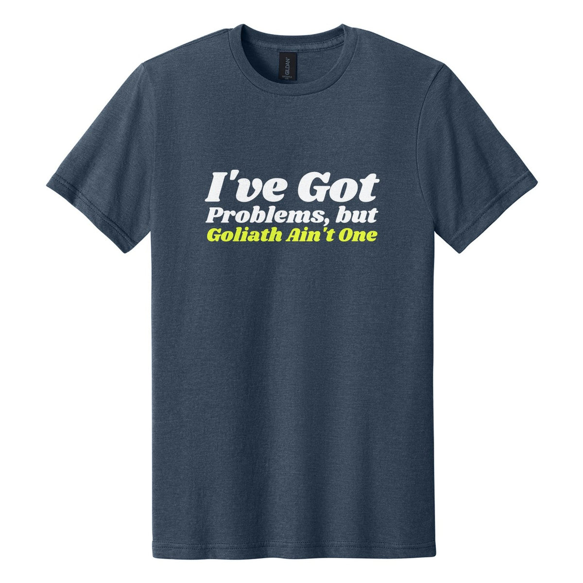 I've Got Problems, but Goliath Ain't One tee in Navy Mist, Shrikhand font, White + Neon Yellow ink