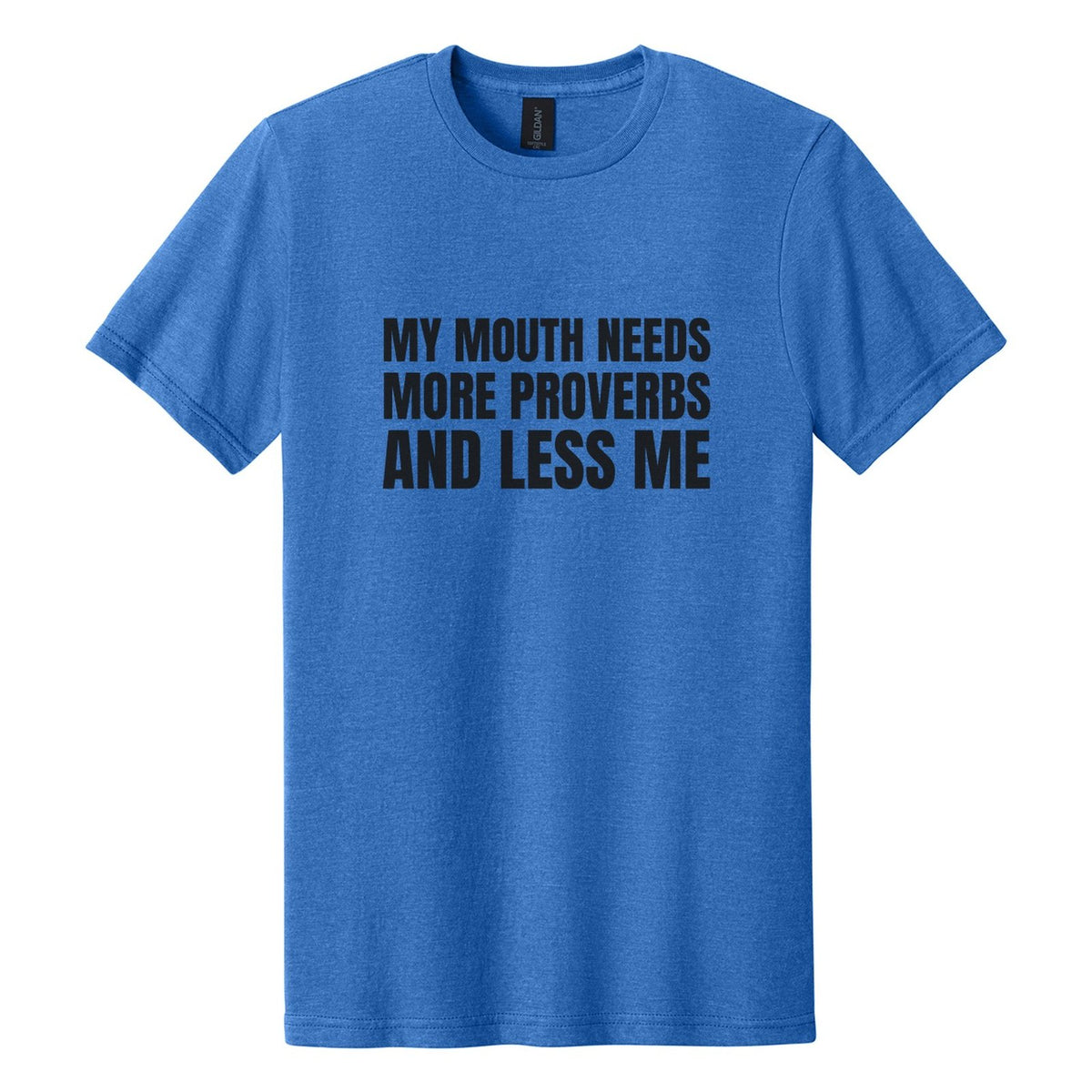My Mouth Needs More Proverbs and Less Me tee in Royal Mist, Anton font, Black ink