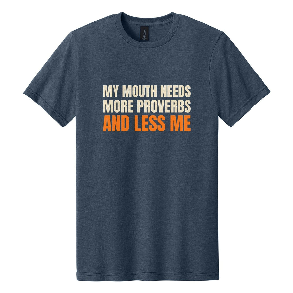 My Mouth Needs More Proverbs and Less Me tee in Navy Mist, Anton font, Cream + Orange ink