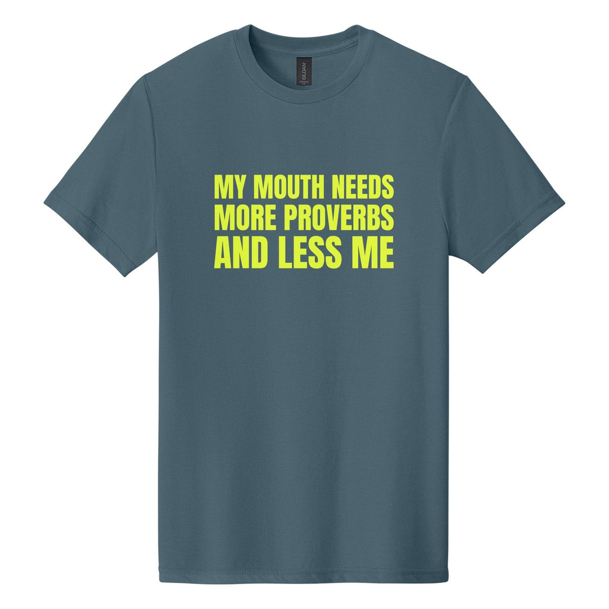 My Mouth Needs More Proverbs and Less Me tee in Steel Blue, Anton font, Neon Yellow ink