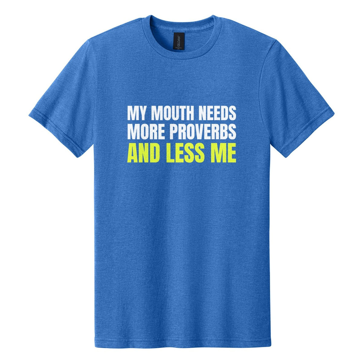 My Mouth Needs More Proverbs and Less Me tee in Royal Mist, Anton font, White + Neon Yellow ink
