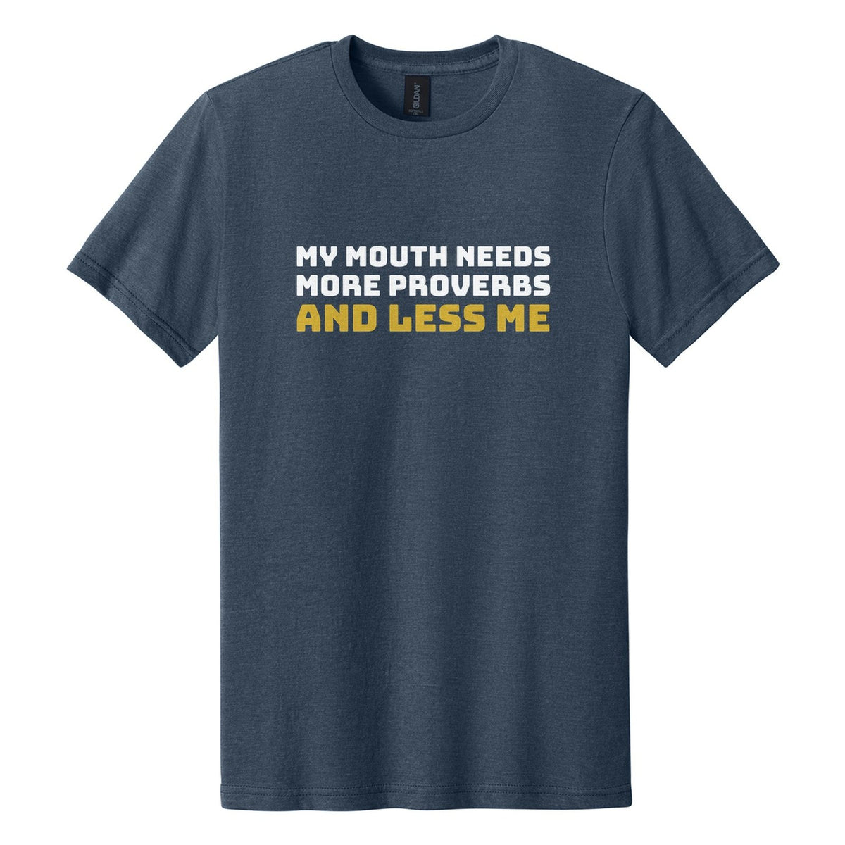My Mouth Needs More Proverbs and Less Me tee in Navy Mist, Bungee font, White + Metallic Gold ink