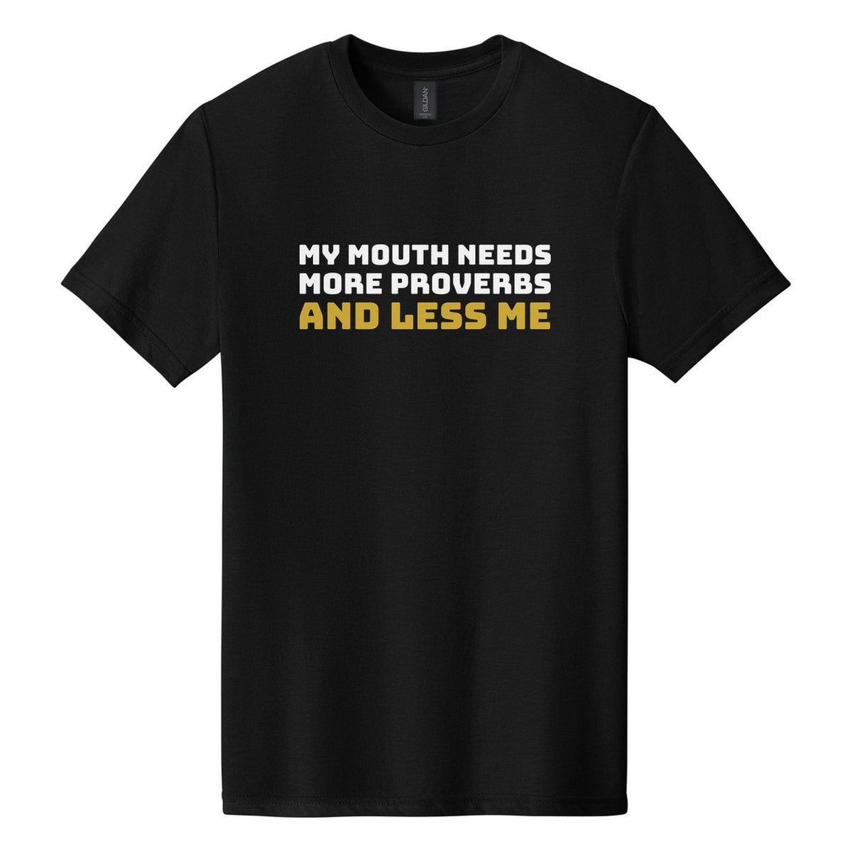 My Mouth Needs More Proverbs and Less Me tee in Pitch Black, Bungee font, White + Metallic Gold ink