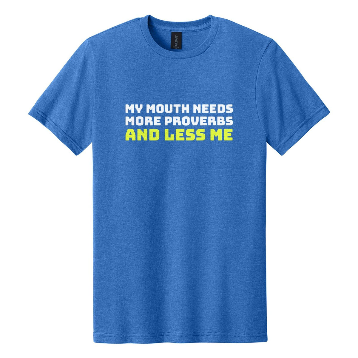My Mouth Needs More Proverbs and Less Me tee in Royal Mist, Bungee font, White + Neon Yellow ink