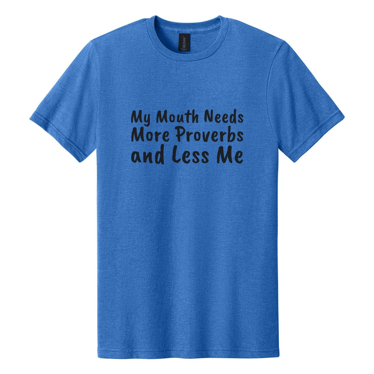 My Mouth Needs More Proverbs and Less Me tee in Royal Mist, Caveat Brush font, Black ink