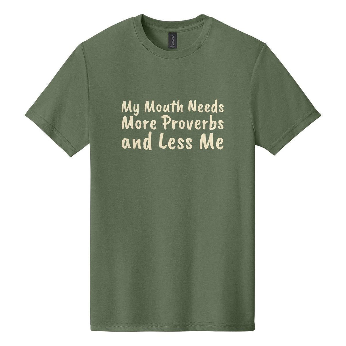 My Mouth Needs More Proverbs and Less Me tee in Cactus, Caveat Brush font, Cream ink