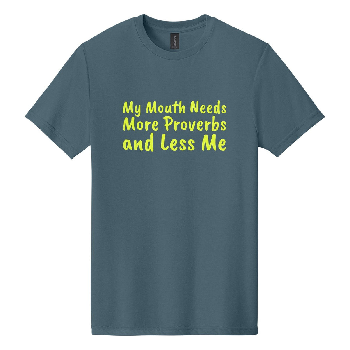 My Mouth Needs More Proverbs and Less Me tee in Steel Blue, Caveat Brush font, Neon Yellow ink