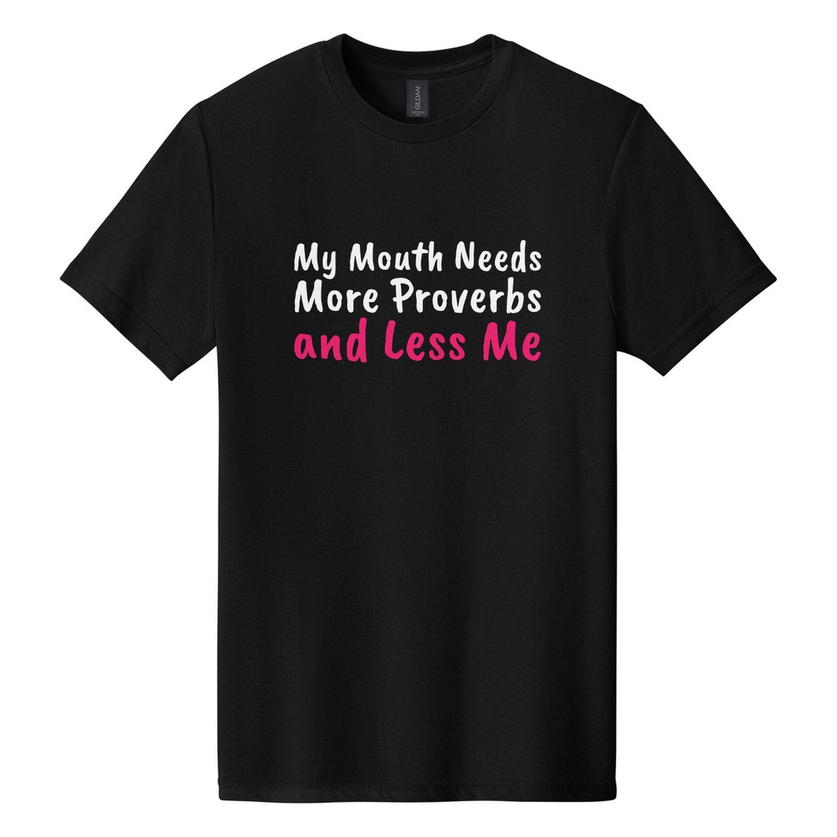 My Mouth Needs More Proverbs and Less Me tee in Pitch Black, Caveat Brush font, White + Hot Pink ink