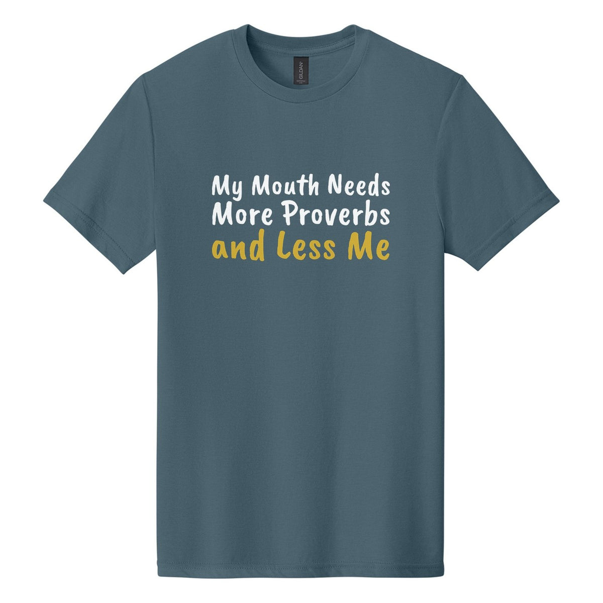 My Mouth Needs More Proverbs and Less Me tee in Steel Blue, Caveat Brush font, White + Metallic Gold ink