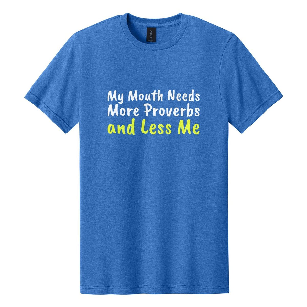 My Mouth Needs More Proverbs and Less Me tee in Royal Mist, Caveat Brush font, White + Neon Yellow ink