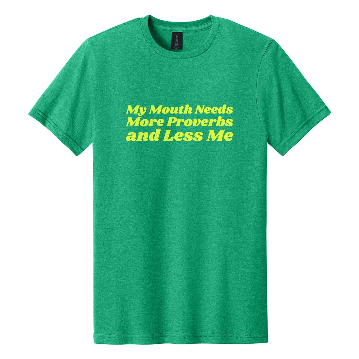 My Mouth Needs More Proverbs and Less Me tee in Kelly Mist, Shrikhand font, Neon Yellow ink