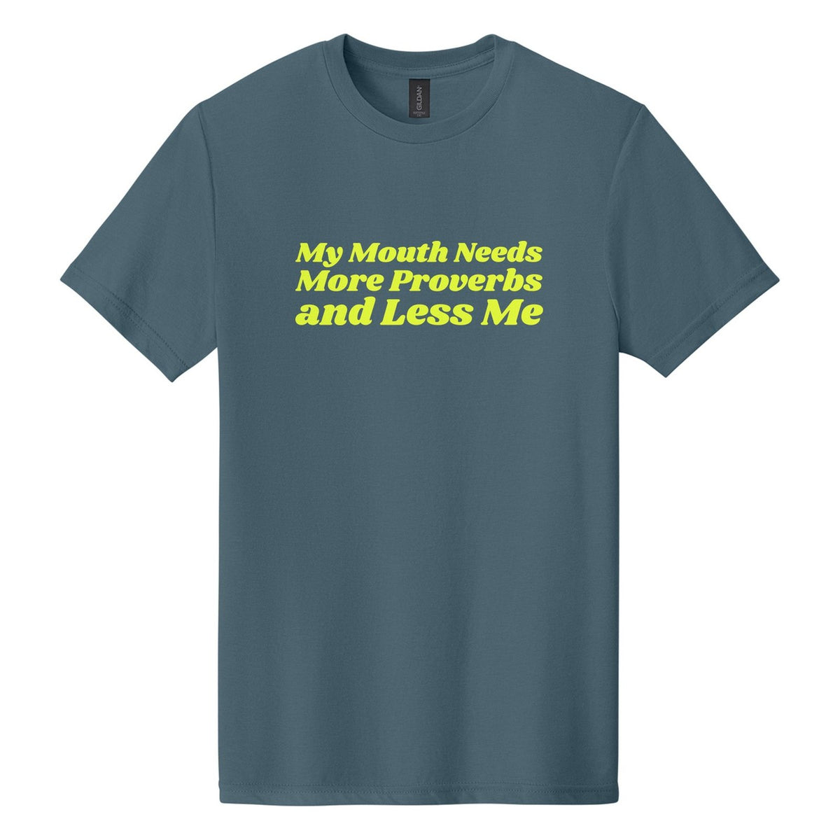 My Mouth Needs More Proverbs and Less Me tee in Steel Blue, Shrikhand font, Neon Yellow ink