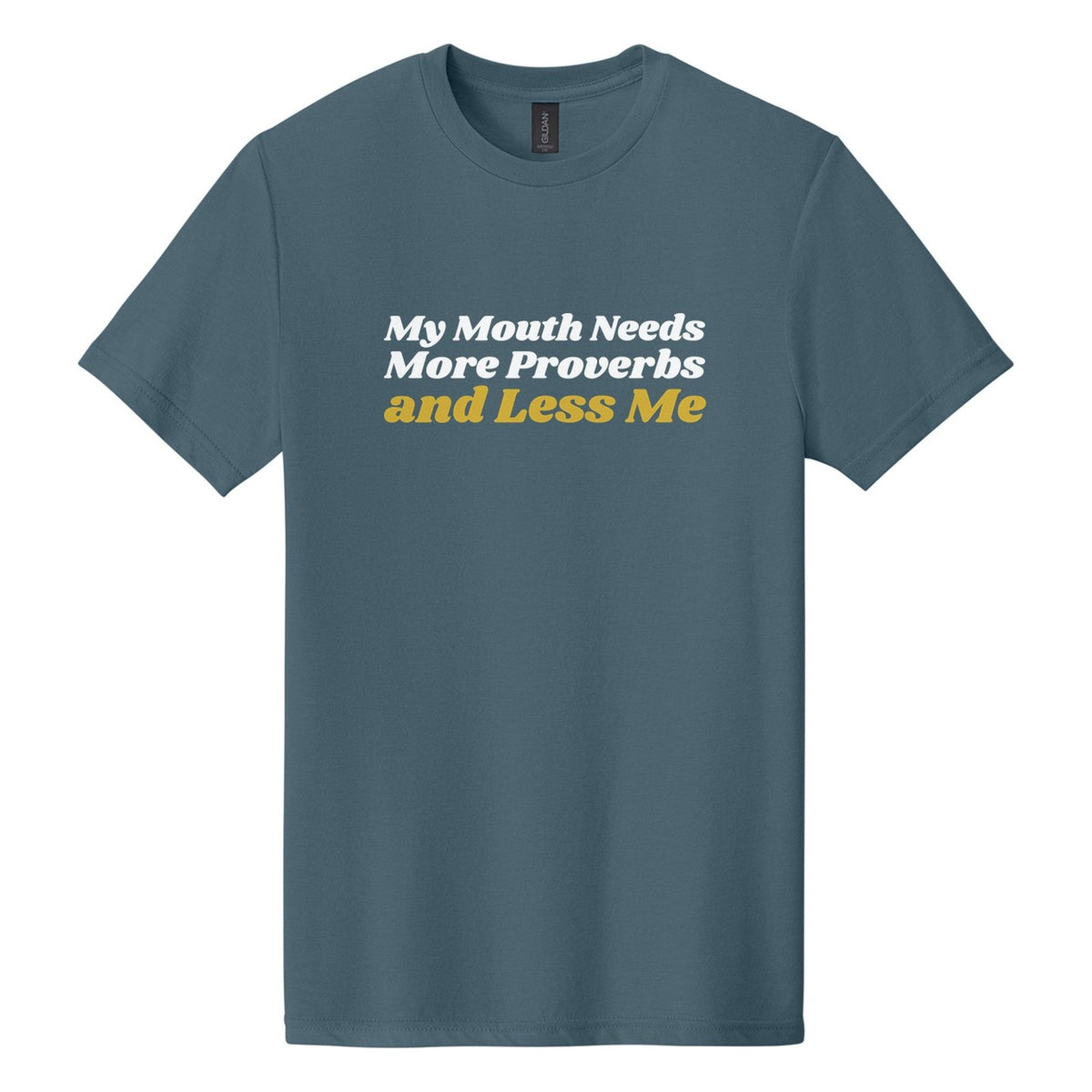My Mouth Needs More Proverbs and Less Me tee in Steel Blue, Shrikhand font, White + Metallic Gold ink