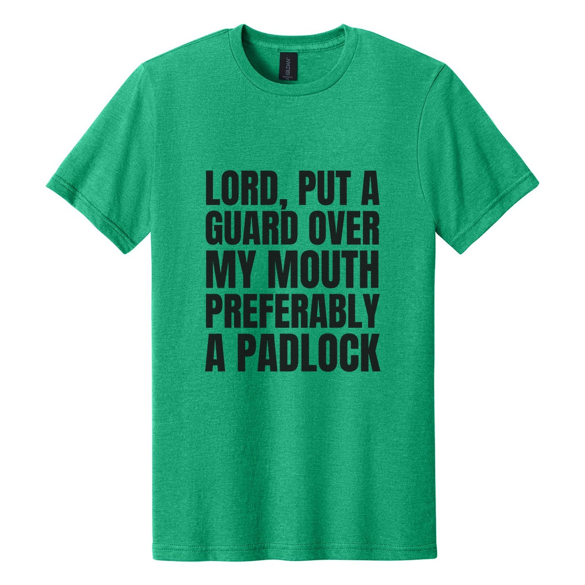 Lord, Put a Guard Over My Mouth. Preferably a Padlock tee in Kelly Mist, Anton font, Black ink