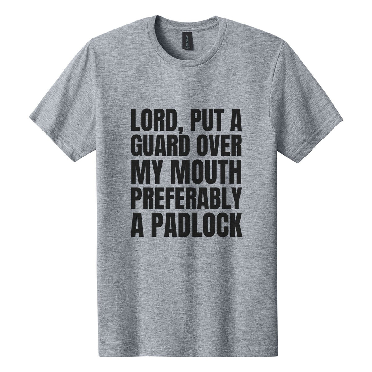 Lord, Put a Guard Over My Mouth. Preferably a Padlock tee in Ring Spun Sport Grey, Anton font, Black ink
