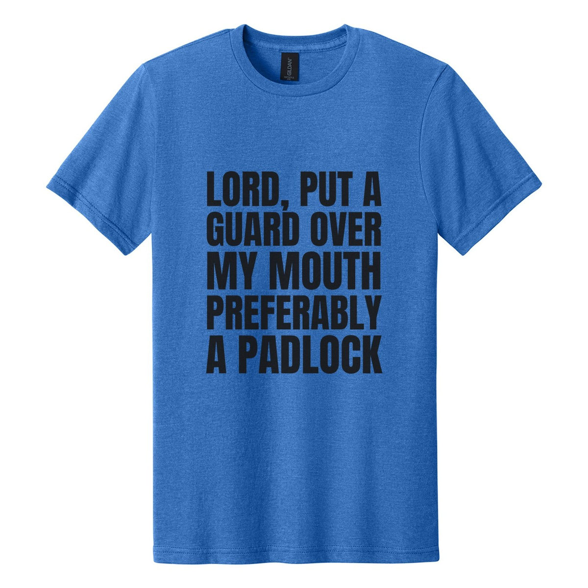 Lord, Put a Guard Over My Mouth. Preferably a Padlock tee in Royal Mist, Anton font, Black ink