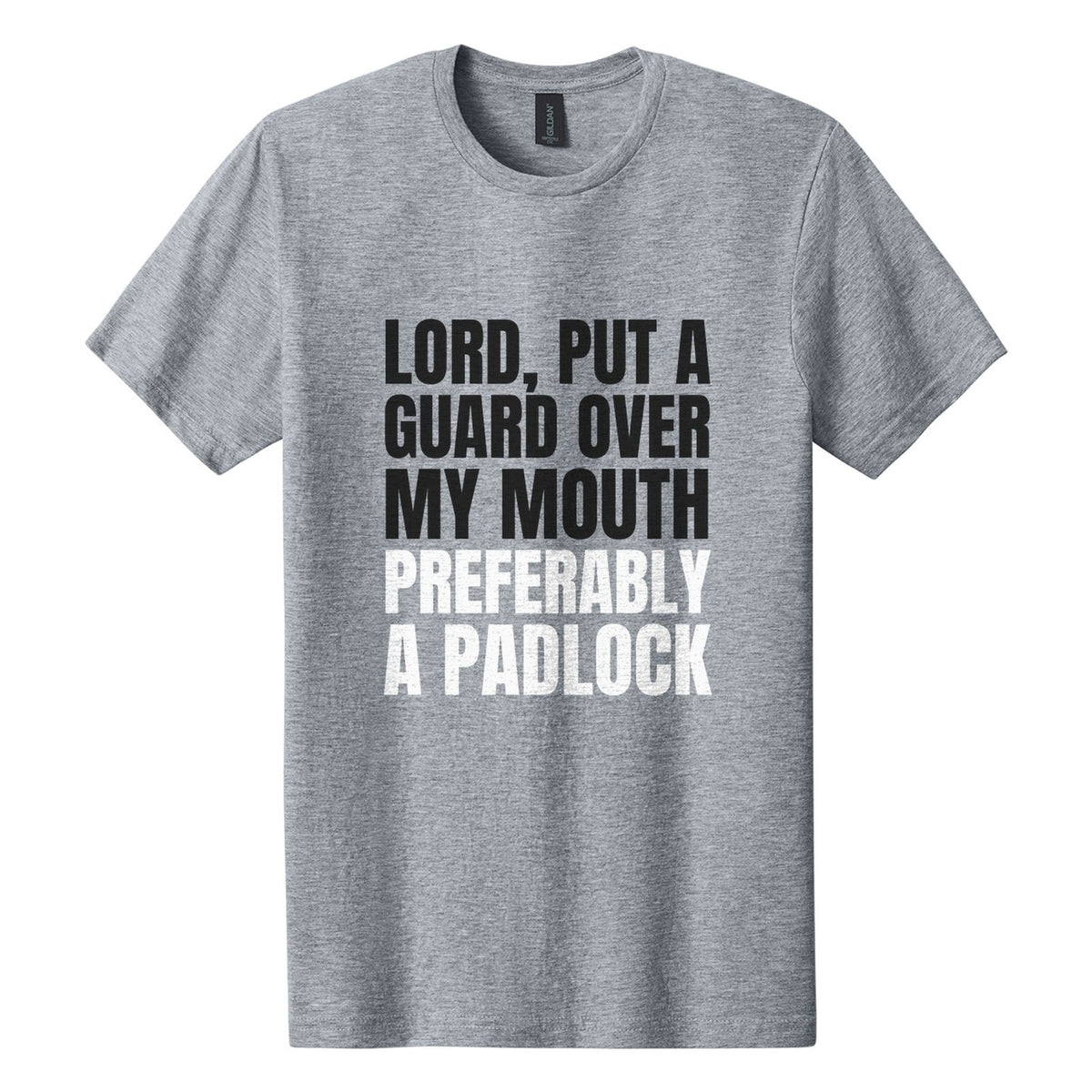 Lord, Put a Guard Over My Mouth. Preferably a Padlock tee in Ring Spun Sport Grey, Anton font, Black + White ink