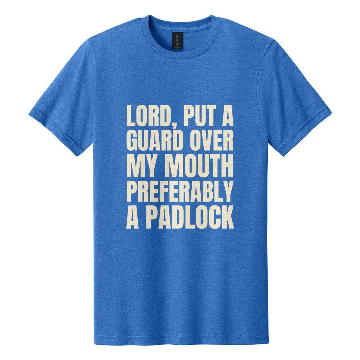 Lord, Put a Guard Over My Mouth. Preferably a Padlock tee in Royal Mist, Anton font, Cream ink