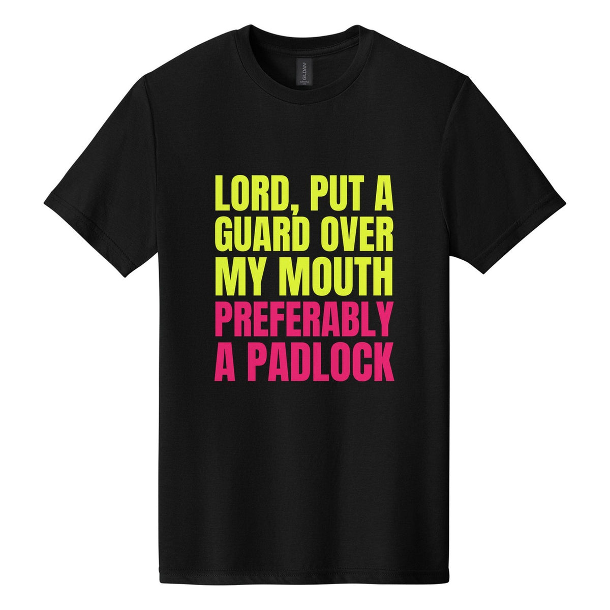 Lord, Put a Guard Over My Mouth. Preferably a Padlock tee in Pitch Black, Anton font, Neon Yellow + Hot Pink ink