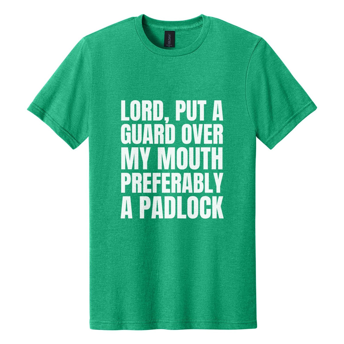 Lord, Put a Guard Over My Mouth. Preferably a Padlock tee in Kelly Mist, Anton font, White ink