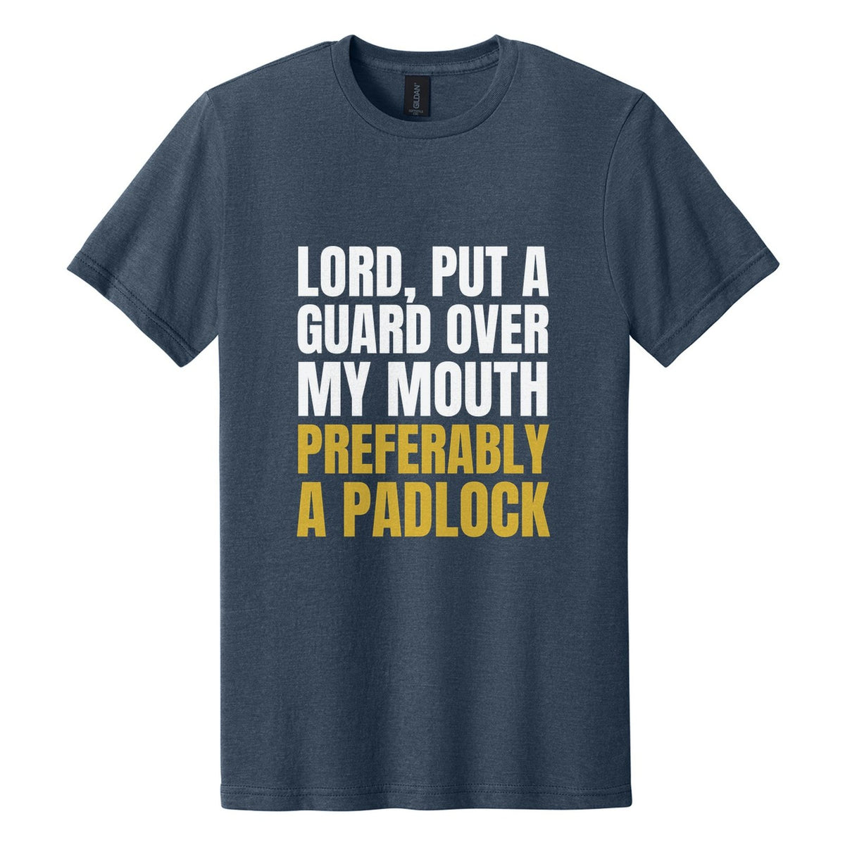 Lord, Put a Guard Over My Mouth. Preferably a Padlock tee in Navy Mist, Anton font, White + Metallic Gold ink