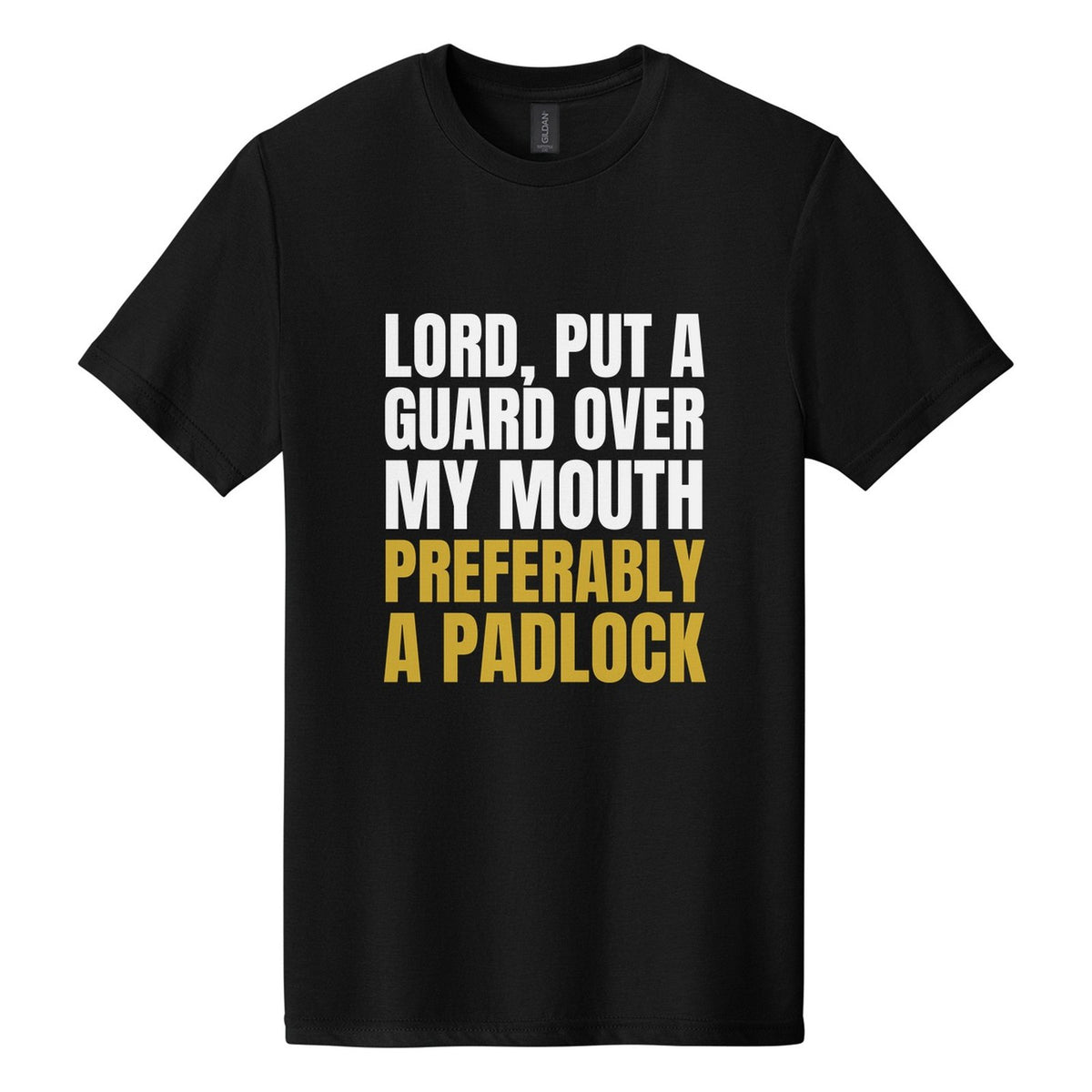 Lord, Put a Guard Over My Mouth. Preferably a Padlock tee in Pitch Black, Anton font, White + Metallic Gold ink