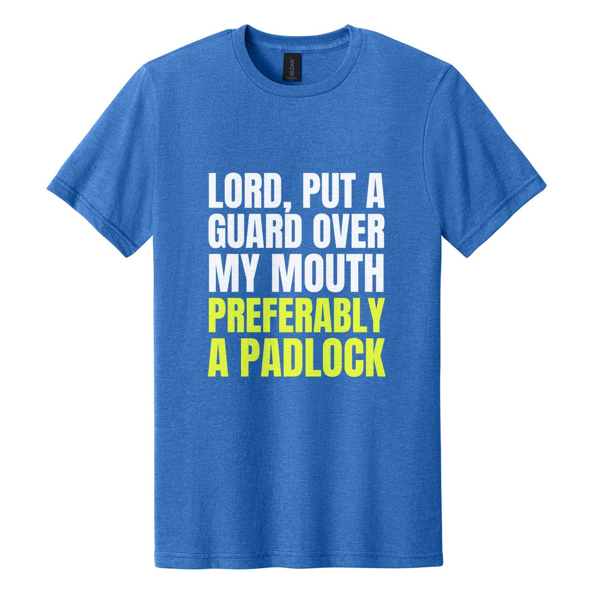 Lord, Put a Guard Over My Mouth. Preferably a Padlock tee in Royal Mist, Anton font, White + Neon Yellow ink