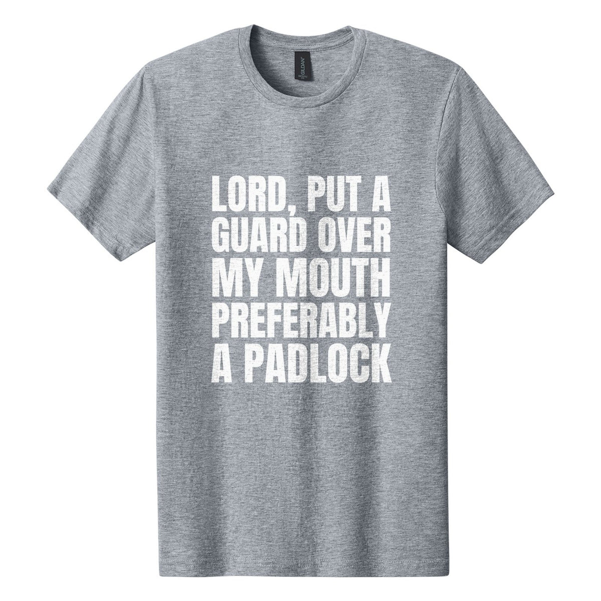 Lord, Put a Guard Over My Mouth. Preferably a Padlock tee in Ring Spun Sport Grey, Anton font, White ink