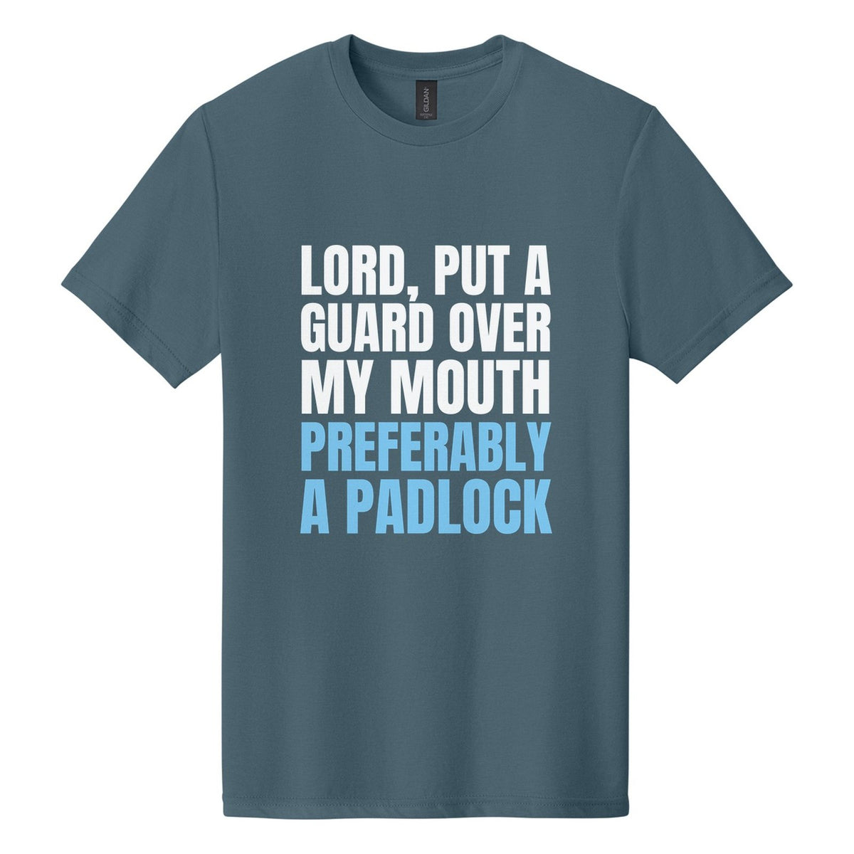 Lord, Put a Guard Over My Mouth. Preferably a Padlock tee in Steel Blue, Anton font, White + Sky Blue ink