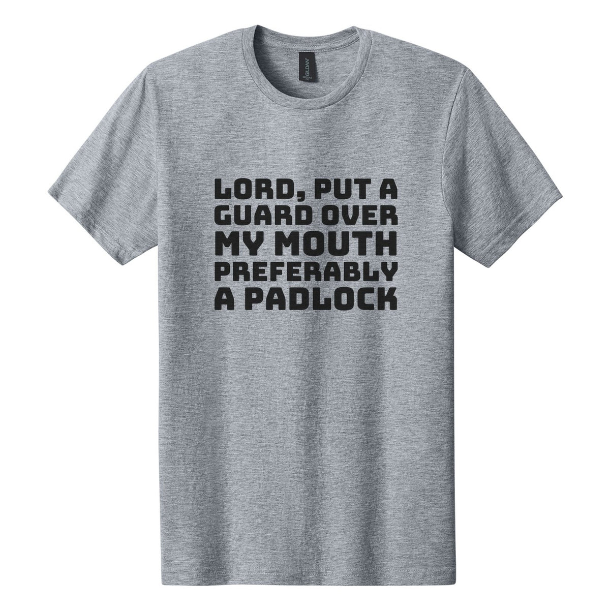 Lord, Put a Guard Over My Mouth. Preferably a Padlock tee in Ring Spun Sport Grey, Bungee font, Black ink