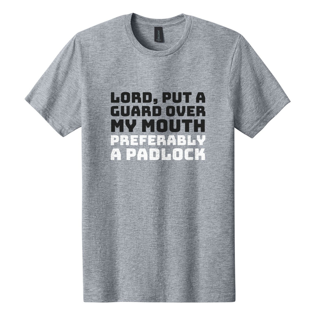 Lord, Put a Guard Over My Mouth. Preferably a Padlock tee in Ring Spun Sport Grey, Bungee font, Black + White ink