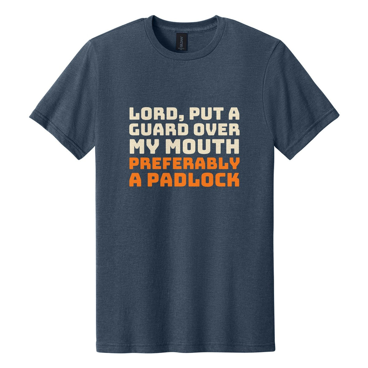 Lord, Put a Guard Over My Mouth. Preferably a Padlock tee in Navy Mist, Bungee font, Cream + Orange ink