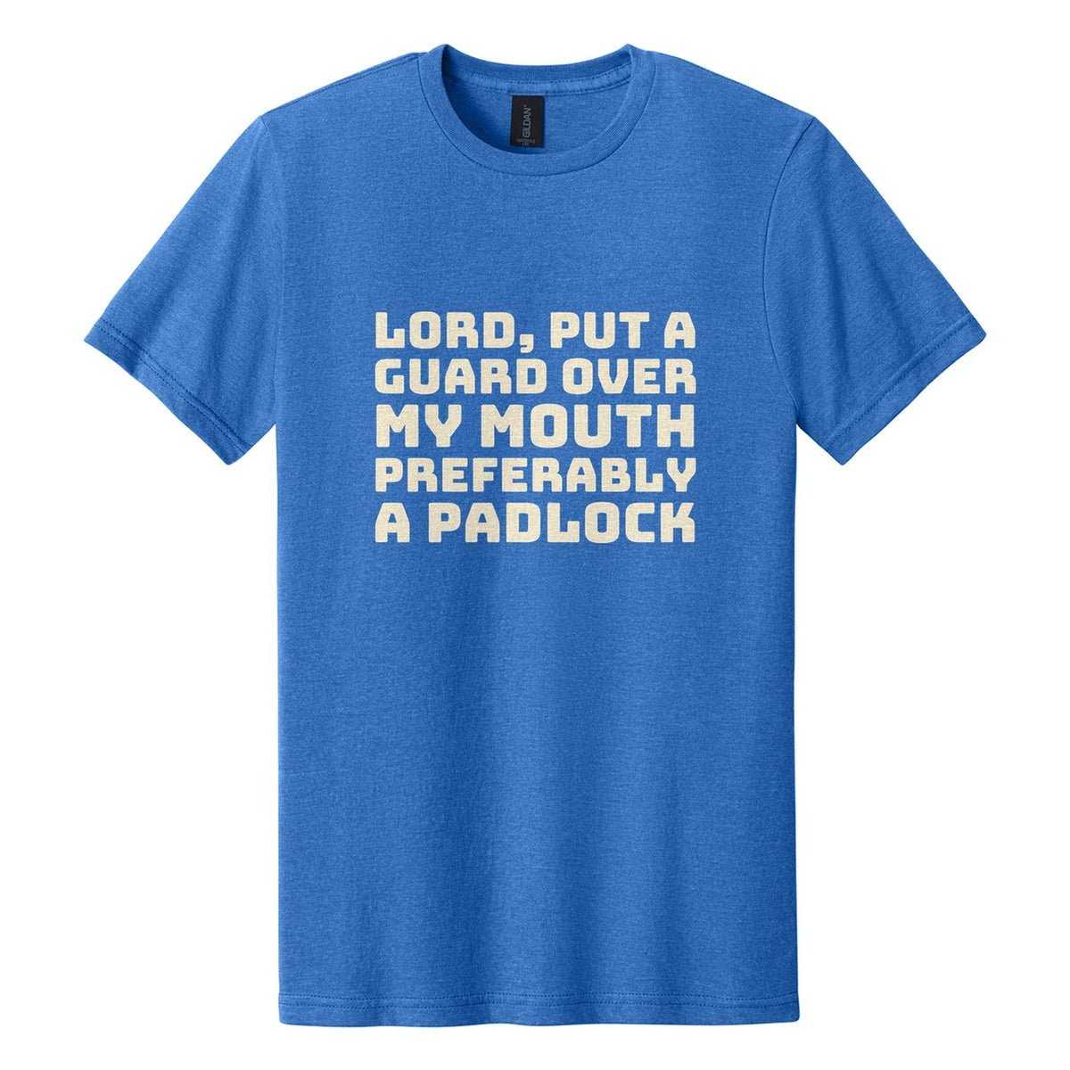 Lord, Put a Guard Over My Mouth. Preferably a Padlock tee in Royal Mist, Bungee font, Cream ink