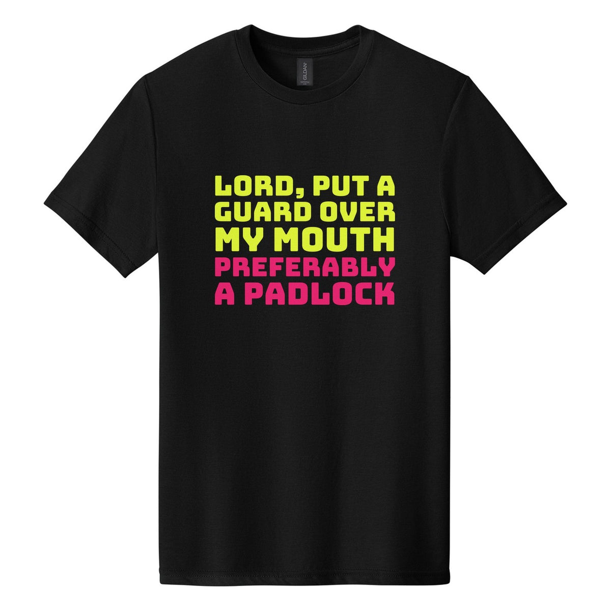 Lord, Put a Guard Over My Mouth. Preferably a Padlock tee in Pitch Black, Bungee font, Neon Yellow + Hot Pink ink