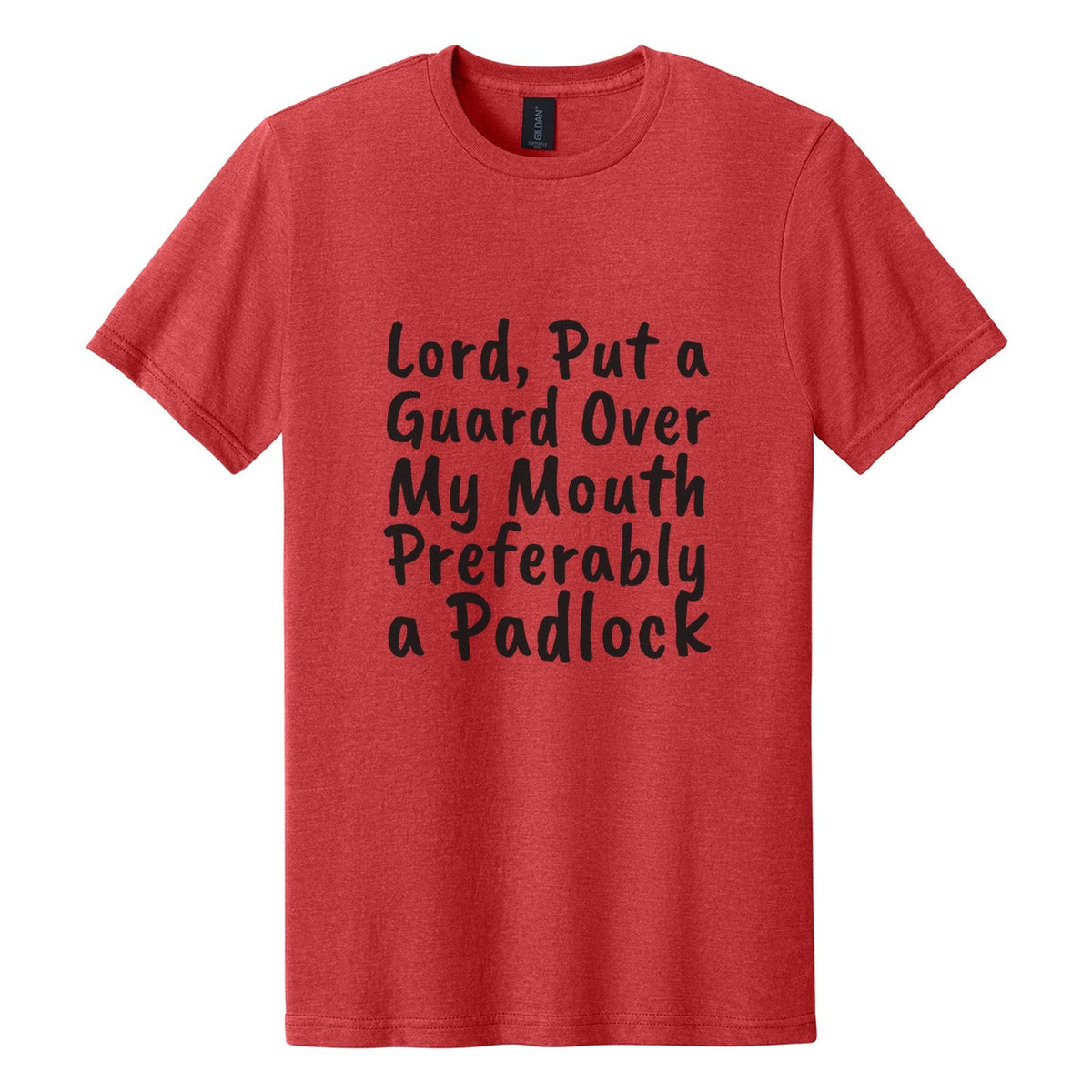 Lord, Put a Guard Over My Mouth. Preferably a Padlock tee in Red Mist, Caveat Brush font, Black ink