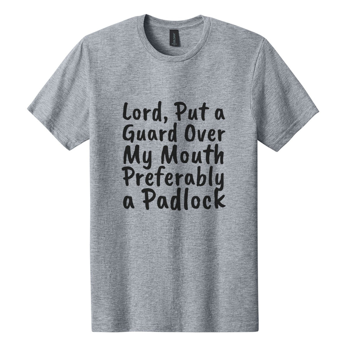 Lord, Put a Guard Over My Mouth. Preferably a Padlock tee in Ring Spun Sport Grey, Caveat Brush font, Black ink