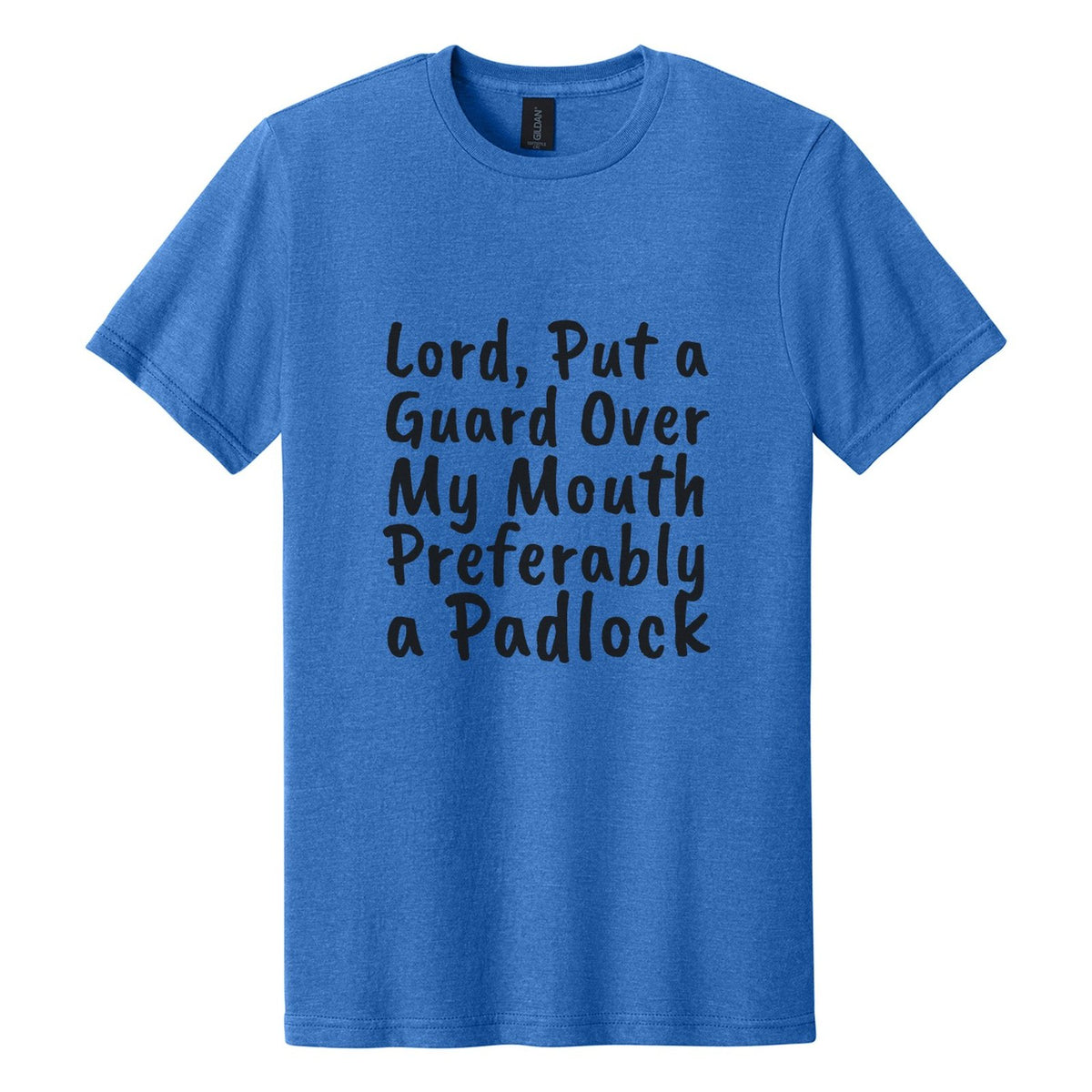 Lord, Put a Guard Over My Mouth. Preferably a Padlock tee in Royal Mist, Caveat Brush font, Black ink