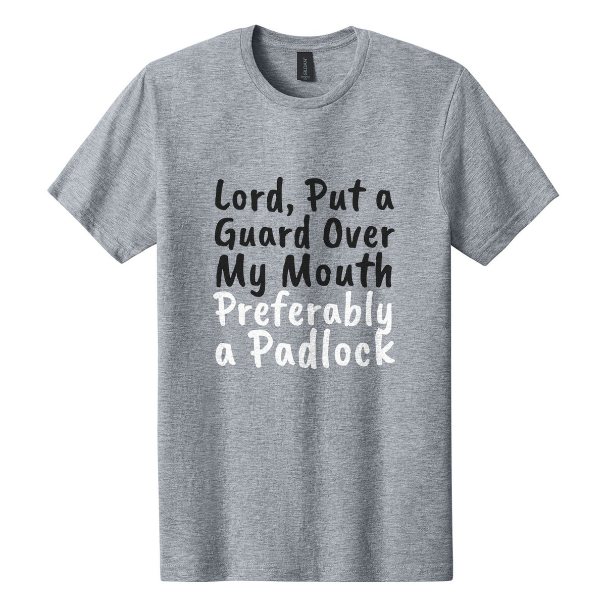 Lord, Put a Guard Over My Mouth. Preferably a Padlock tee in Ring Spun Sport Grey, Caveat Brush font, Black + White ink