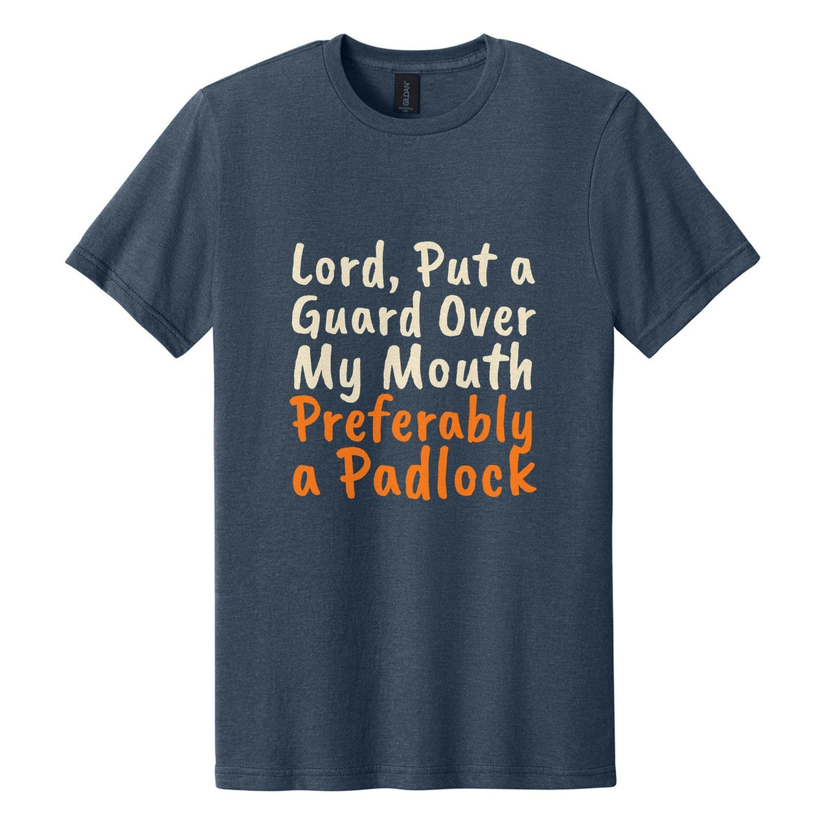 Lord, Put a Guard Over My Mouth. Preferably a Padlock tee in Navy Mist, Caveat Brush font, Cream + Orange ink