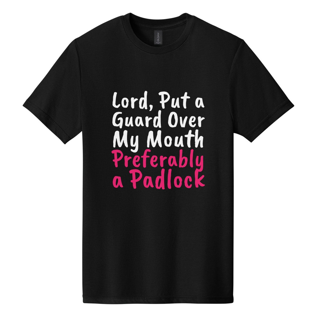 Lord, Put a Guard Over My Mouth. Preferably a Padlock tee in Pitch Black, Caveat Brush font, White + Hot Pink ink