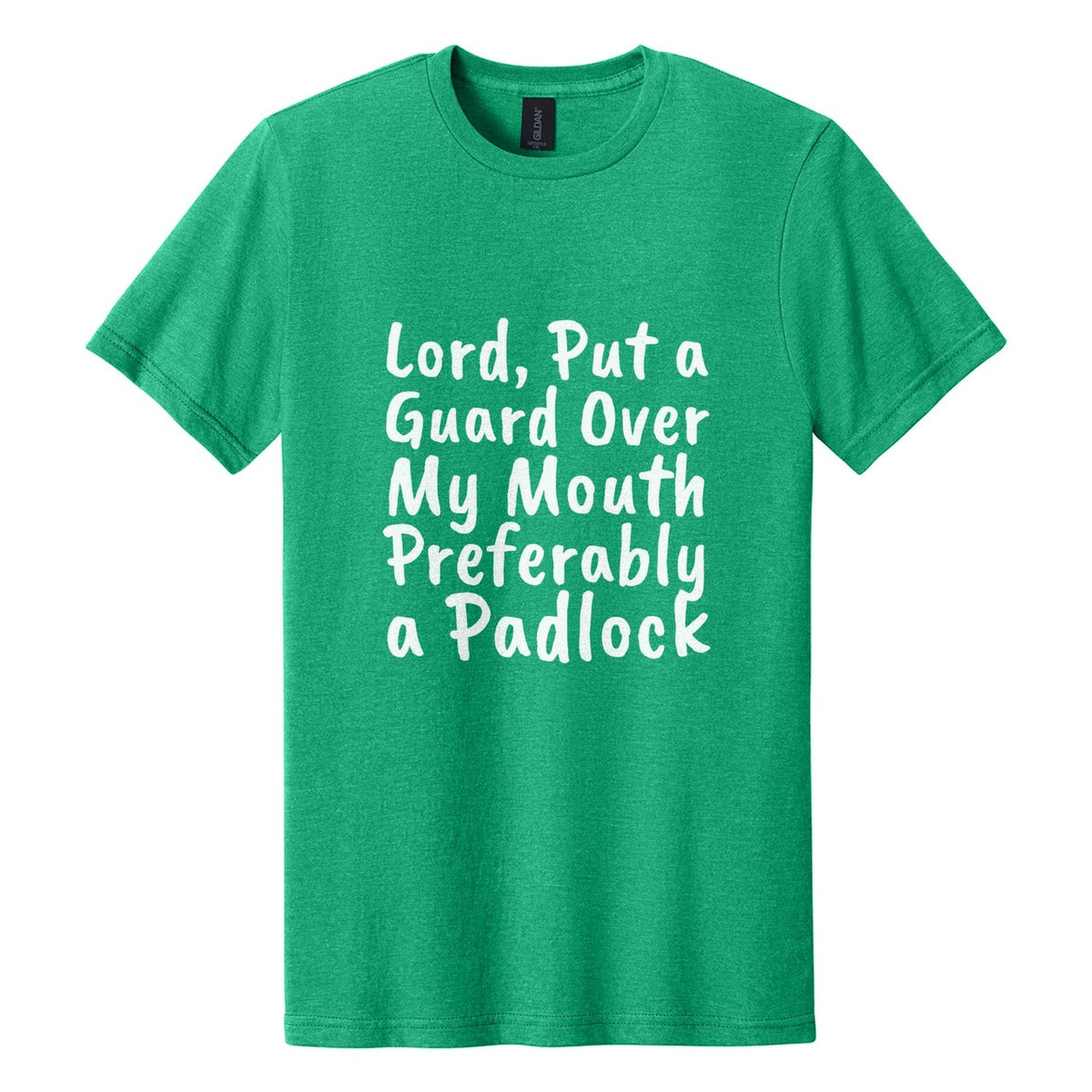 Lord, Put a Guard Over My Mouth. Preferably a Padlock tee in Kelly Mist, Caveat Brush font, White ink