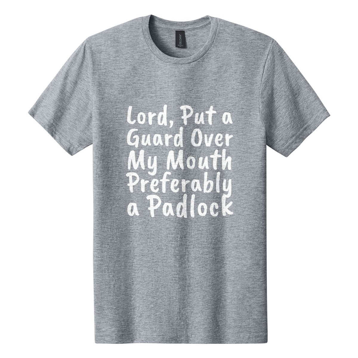 Lord, Put a Guard Over My Mouth. Preferably a Padlock tee in Ring Spun Sport Grey, Caveat Brush font, White ink